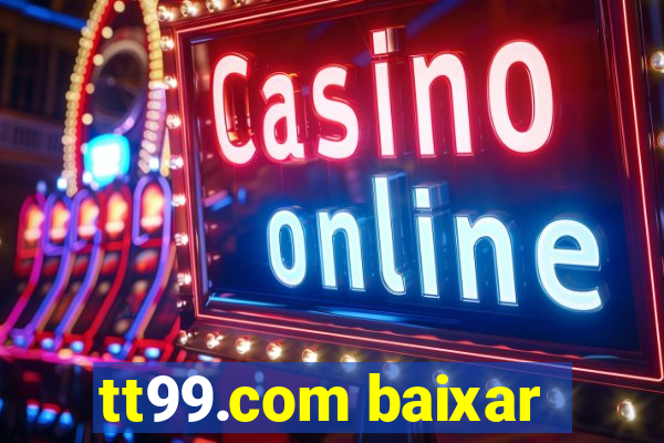 tt99.com baixar