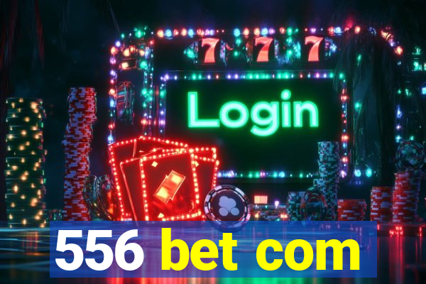 556 bet com