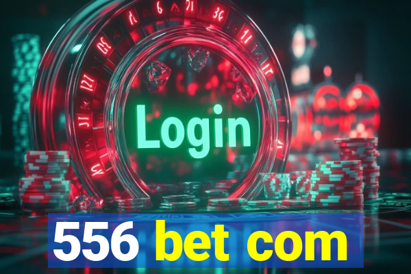 556 bet com