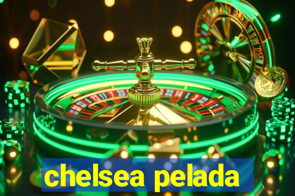 chelsea pelada