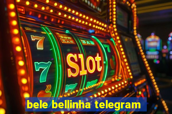 bele bellinha telegram