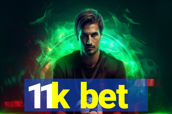 11k bet