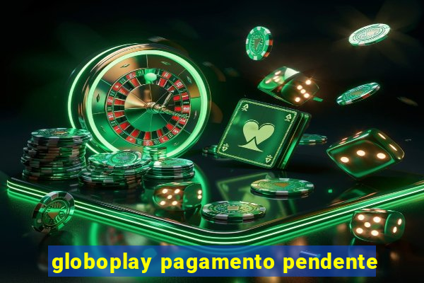 globoplay pagamento pendente