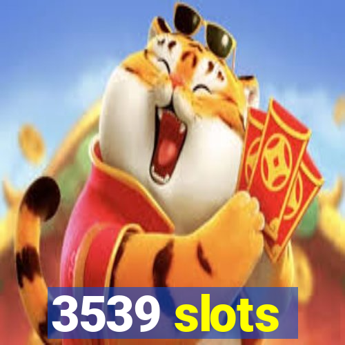 3539 slots