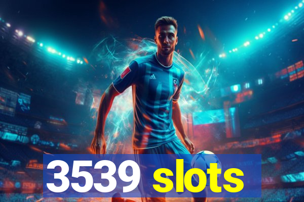 3539 slots