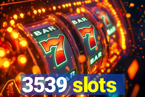 3539 slots