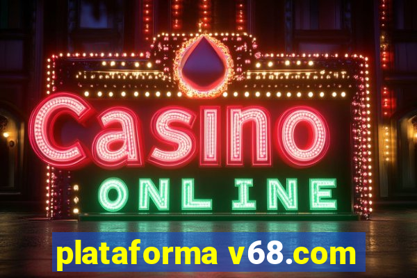 plataforma v68.com