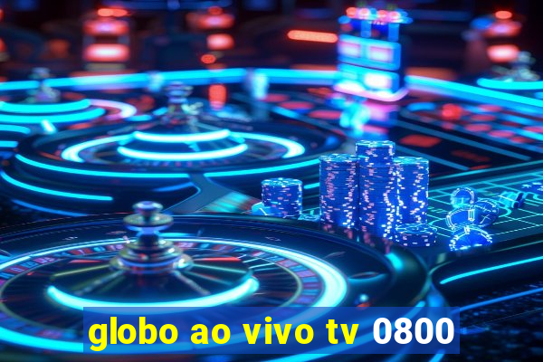 globo ao vivo tv 0800