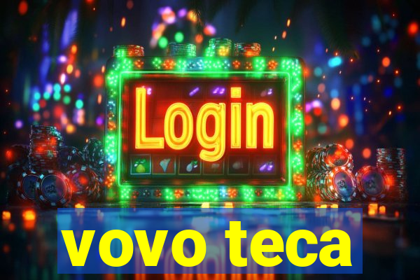 vovo teca