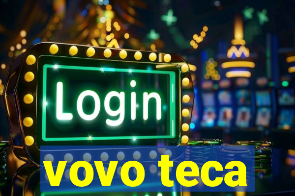 vovo teca