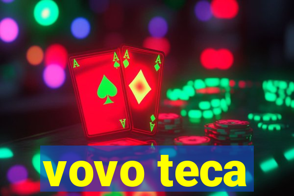 vovo teca