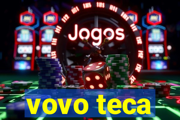 vovo teca