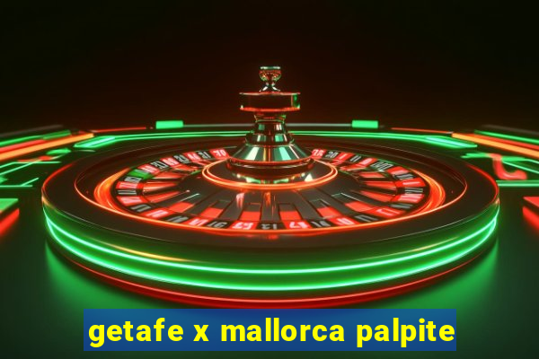 getafe x mallorca palpite