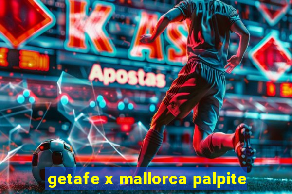 getafe x mallorca palpite