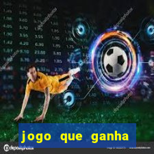 jogo que ganha dinheiro do tigrinho