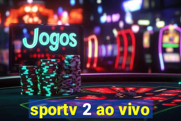 sportv 2 ao vivo