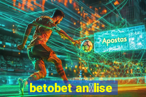 betobet an谩lise