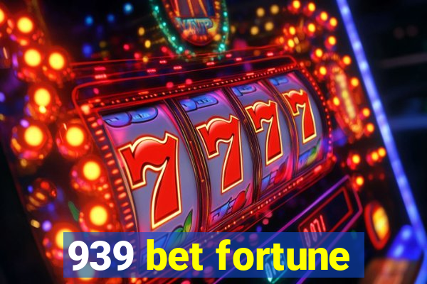 939 bet fortune