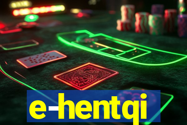 e-hentqi