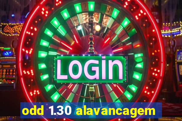 odd 1.30 alavancagem