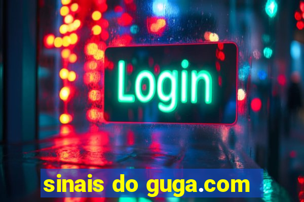 sinais do guga.com