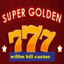 willim hill casino