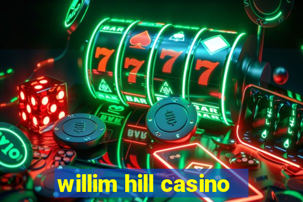 willim hill casino