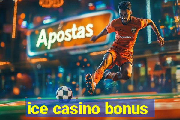 ice casino bonus