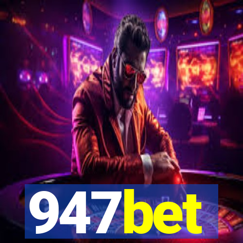 947bet