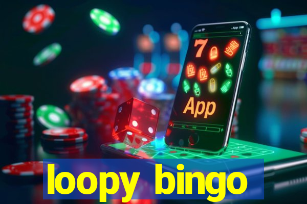 loopy bingo