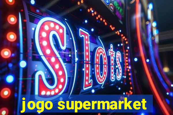 jogo supermarket