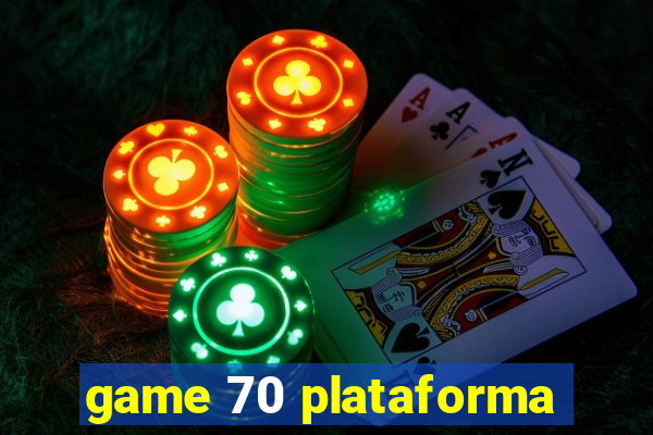 game 70 plataforma