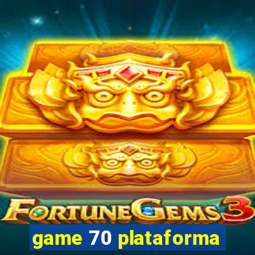 game 70 plataforma