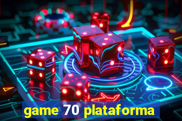 game 70 plataforma