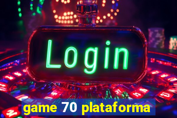 game 70 plataforma