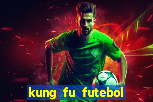 kung fu futebol clube filme completo dublado