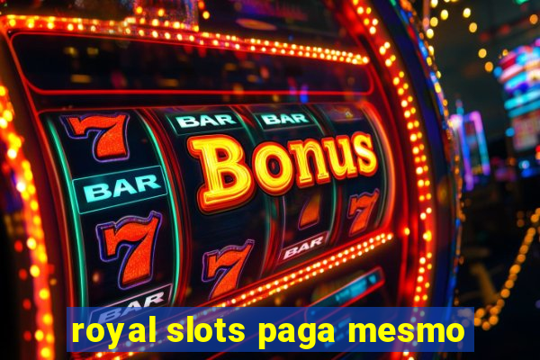 royal slots paga mesmo