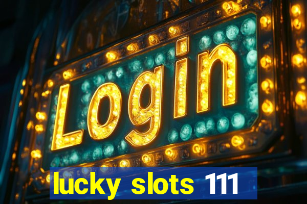 lucky slots 111