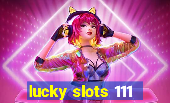 lucky slots 111