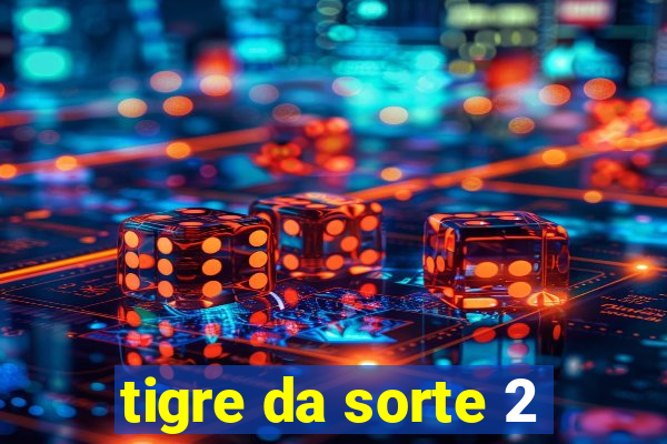 tigre da sorte 2