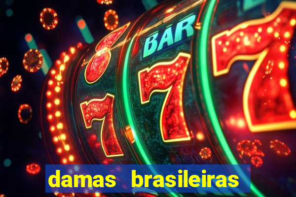 damas brasileiras jogar online