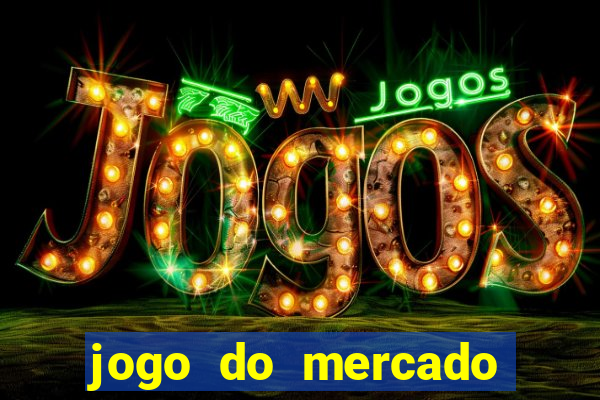 jogo do mercado com dinheiro infinito