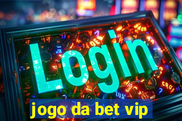 jogo da bet vip