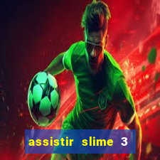 assistir slime 3 temporada dublado