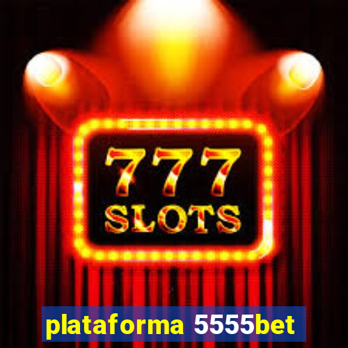 plataforma 5555bet