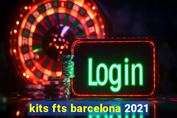 kits fts barcelona 2021