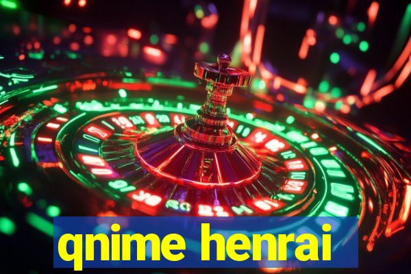 qnime henrai