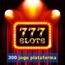 300 jogo plataforma