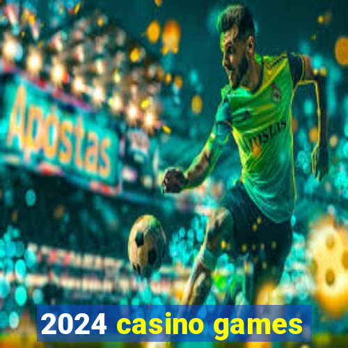 2024 casino games