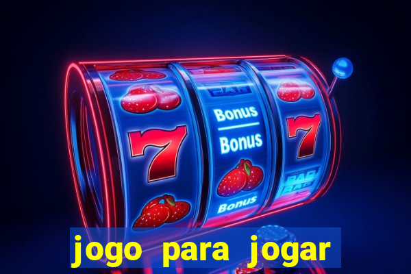 jogo para jogar para ganhar dinheiro